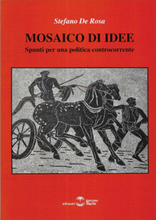 Mosaico di idee. Spunti per una politica controcorrente - Librerie.coop Mosaico di idee. Spunti per una politica controcorrente - Librerie.coop