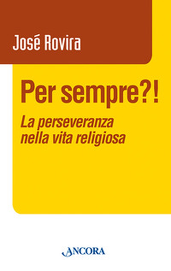 Per sempre?! La perseveranza nella vita religiosa - Librerie.coop Per sempre?! La perseveranza nella vita religiosa - Librerie.coop