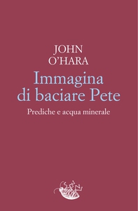 Immagina di baciare Pete - Librerie.coop