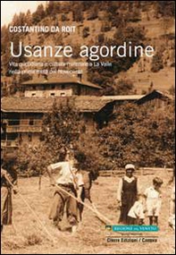 Usanze agordine. Vita quotidiana e cultura materiale a La Valle nella prima metà del Novecento - Librerie.coop