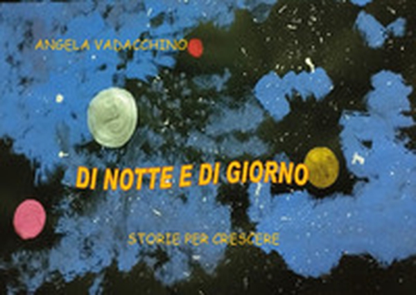 Di notte e di giorno. Storie per crescere - Librerie.coop Di notte e di giorno. Storie per crescere - Librerie.coop