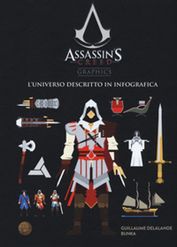 Assassin's creed graphics. L'universo descritto in infografica - Librerie.coop Assassin's creed graphics. L'universo descritto in infografica - Librerie.coop