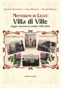 Monteroni di Lecce. Villa di Ville. Viaggio attraverso le cartoline (1909-2014) - Librerie.coop