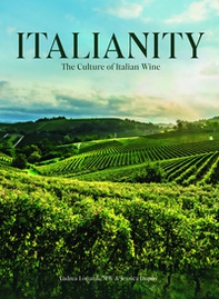 Italianity. The culture of Italian wine. Ediz. italiana e inglese - Librerie.coop