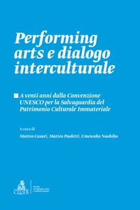 Performing arts e dialogo interculturale. A venti anni dalla Convenzione UNESCO per la Salvaguardia del Patrimonio Culturale Immateriale - Librerie.coop