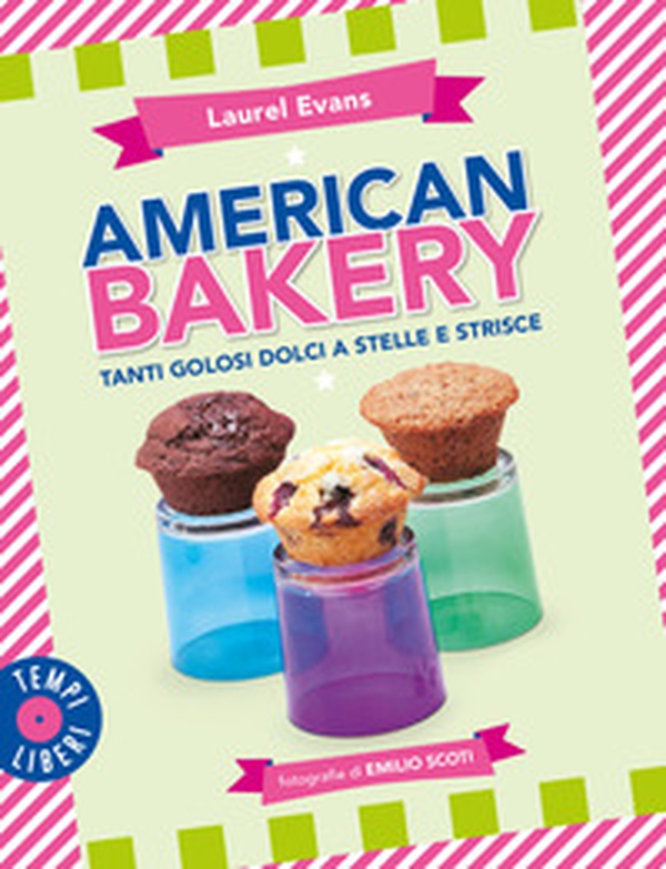 American bakery. Tanti golosi dolci a stelle e strisce - Librerie.coop American bakery. Tanti golosi dolci a stelle e strisce - Librerie.coop
