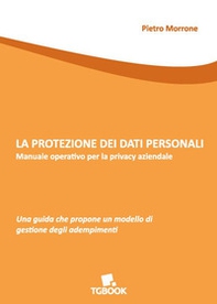 La protezione dei dati personali. Manuale operativo per la privacy aziendale - Librerie.coop