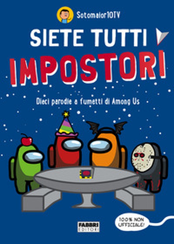 Siete tutti impostori. Dieci parodie a fumetti di Among us. 100% non ufficiale! - Librerie.coop Siete tutti impostori. Dieci parodie a fumetti di Among us. 100% non ufficiale! - Librerie.coop