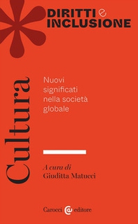 Cultura. Nuovi significati nella società globale - Librerie.coop
