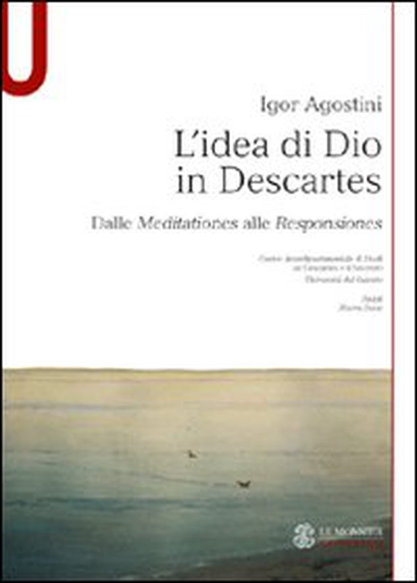 L'idea di Dio in Descartes. Dalle meditationes alle responsiones - Librerie.coop L'idea di Dio in Descartes. Dalle meditationes alle responsiones - Librerie.coop