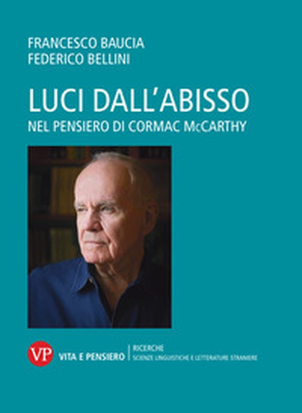 Luci dall'abisso. Nel pensiero di Cormac McCarthy - Librerie.coop Luci dall'abisso. Nel pensiero di Cormac McCarthy - Librerie.coop
