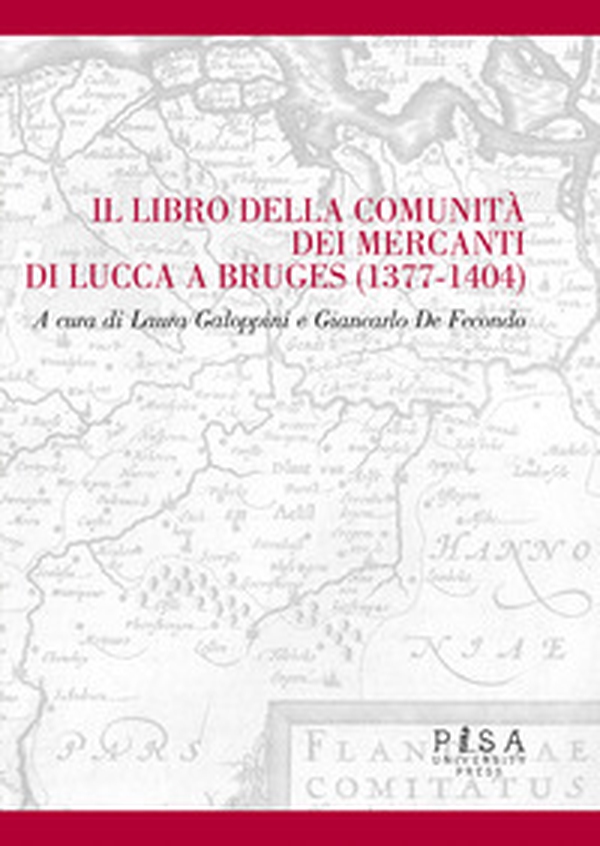 Il libro della comunità dei mercanti di Lucca e Bruges (1377-1404) - Librerie.coop
