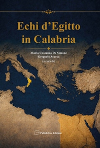 Echi d'Egitto in Calabria. Tracce, incontri, memorie nel Mediterraneo antico - Librerie.coop