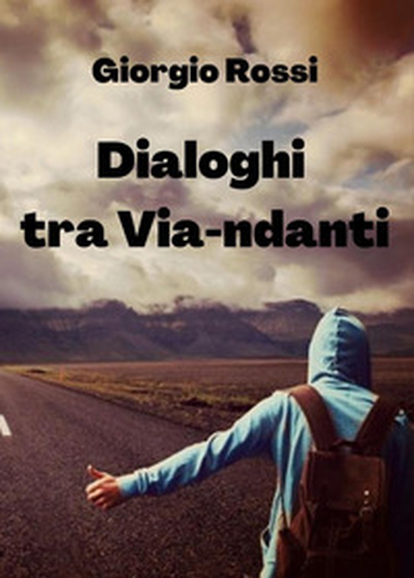 Dialoghi tra Via-ndanti - Librerie.coop Dialoghi tra Via-ndanti - Librerie.coop