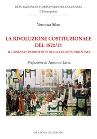 La rivoluzione costituzionale del 1820/21. Il Giornale Patriottico della Lucania Orientale - Librerie.coop La rivoluzione costituzionale del 1820/21. Il Giornale Patriottico della Lucania Orientale - Librerie.coop