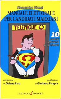 Manuale elettorale per candidati marxiani. 10 modi per affrontare la giungla elettorale - Librerie.coop