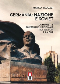 Germania: nazione e soviet. Comunisti e questione nazionale tra Weimar e la DDR - Librerie.coop