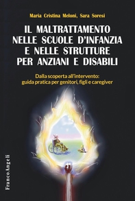 Il maltrattamento nelle scuole d'infanzia e nelle strutture per anziani e disabili - Librerie.coop Il maltrattamento nelle scuole d'infanzia e nelle strutture per anziani e disabili - Librerie.coop
