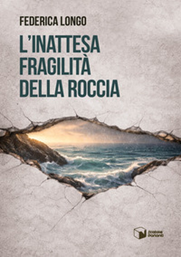 L'inattesa fragilità della roccia - Librerie.coop