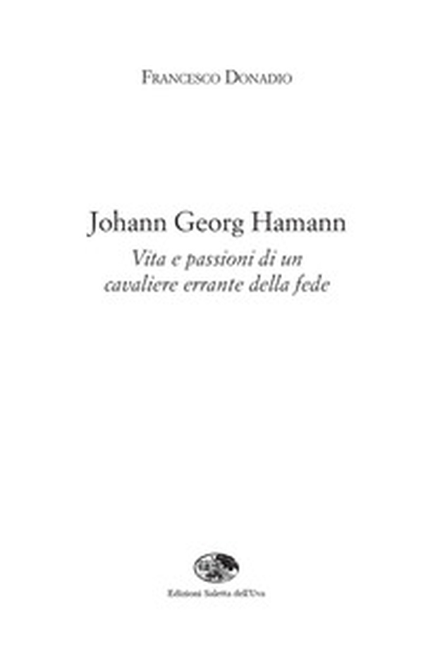 Johann Georg Hamann. Vita e passioni di un cavaliere errante della fede - Librerie.coop Johann Georg Hamann. Vita e passioni di un cavaliere errante della fede - Librerie.coop