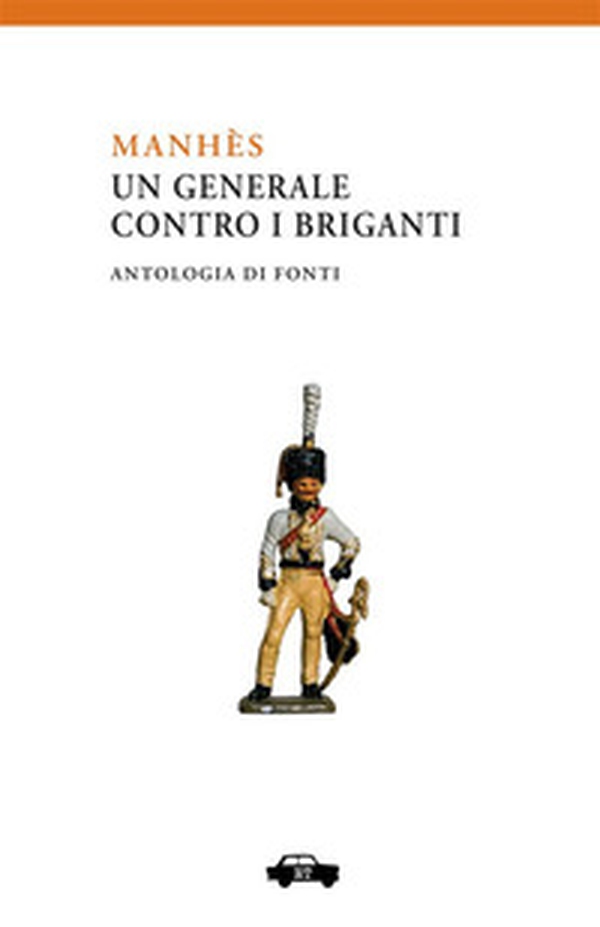 Manhès. Un generale contro i briganti - Librerie.coop Manhès. Un generale contro i briganti - Librerie.coop