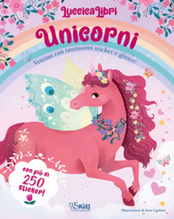 Unicorni. Vestimi con tantissimi sticker e glitter! Luccicalibri - Librerie.coop Unicorni. Vestimi con tantissimi sticker e glitter! Luccicalibri - Librerie.coop