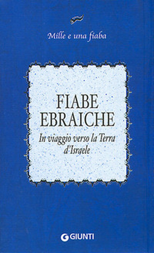 Fiabe ebraiche. In viaggio verso la terra d'Israele - Librerie.coop Fiabe ebraiche. In viaggio verso la terra d'Israele - Librerie.coop