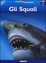 Gli squali. Pianeta animali. Livello 2 - Librerie.coop