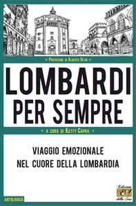 Lombardi per sempre. Viaggio emozionale nel cuore della Lombardia - Librerie.coop