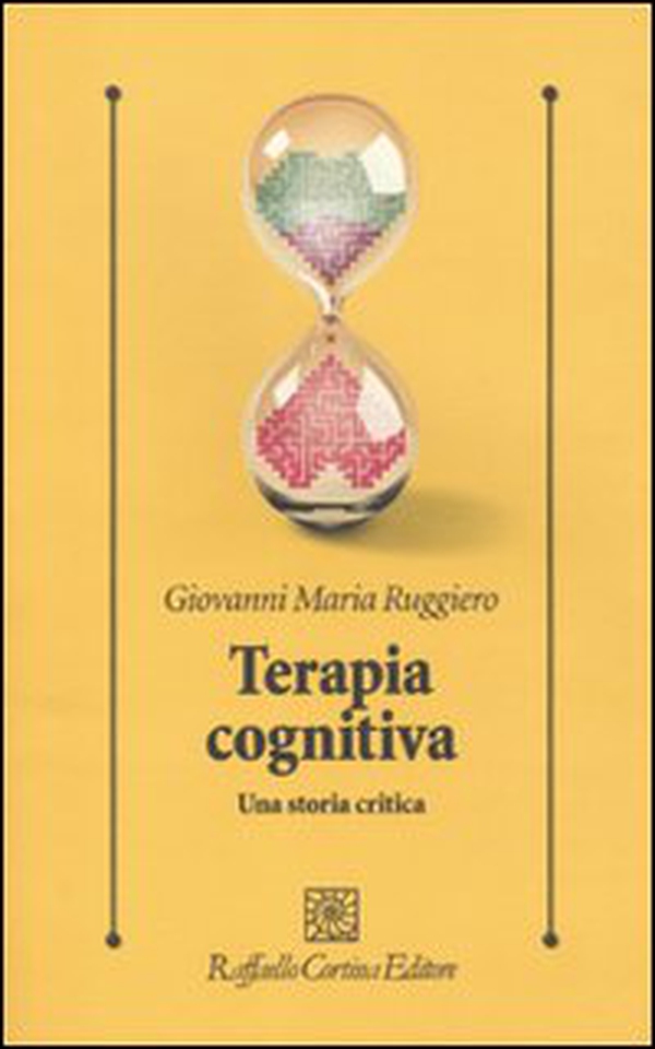 Terapia cognitiva. Una storia critica - Librerie.coop Terapia cognitiva. Una storia critica - Librerie.coop