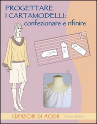 Progettare i cartamodelli: confezionare e rifinire - Librerie.coop