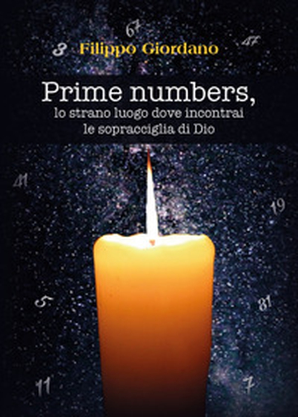Prime numbers, lo strano luogo dove incontrai le sopracciglia di Dio - Librerie.coop Prime numbers, lo strano luogo dove incontrai le sopracciglia di Dio - Librerie.coop
