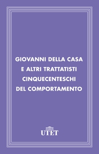Giovanni Della Casa e altri trattatisti cinquecenteschi del comportamento - Librerie.coop