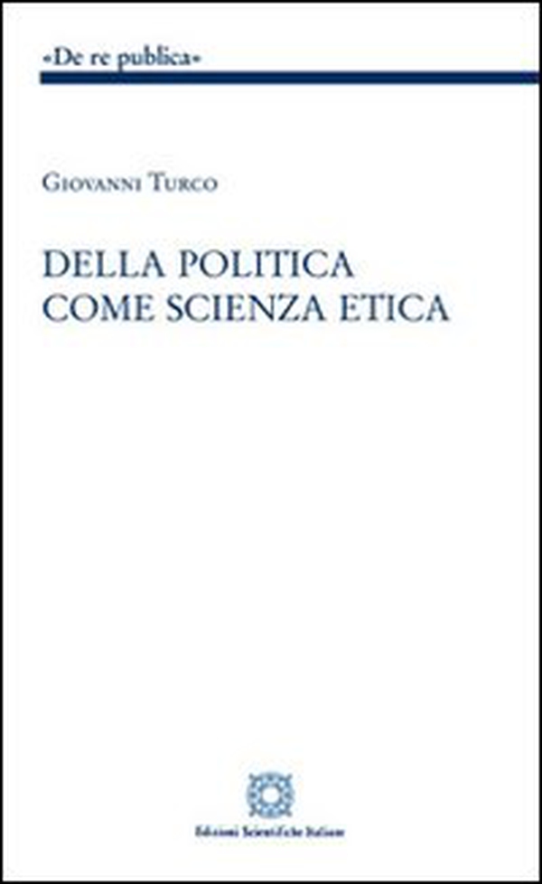 Della politica come scienza etica - Librerie.coop Della politica come scienza etica - Librerie.coop