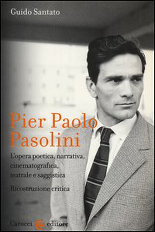 Pier Paolo Pasolini. L'opera poetica, narrativa, cinematografica, teatrale e saggistica. Ricostruzione critica - Librerie.coop Pier Paolo Pasolini. L'opera poetica, narrativa, cinematografica, teatrale e saggistica. Ricostruzione critica - Librerie.coop