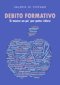 Debito formativo. Si muore un po' per poter ridere - Librerie.coop