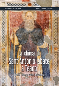 La chiesa di Sant'Antonio abate a Teano. Storia, arte e culto antoniano - Librerie.coop La chiesa di Sant'Antonio abate a Teano. Storia, arte e culto antoniano - Librerie.coop