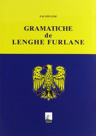 Grammatiche de lenghe furlane. Testo friulano - Librerie.coop