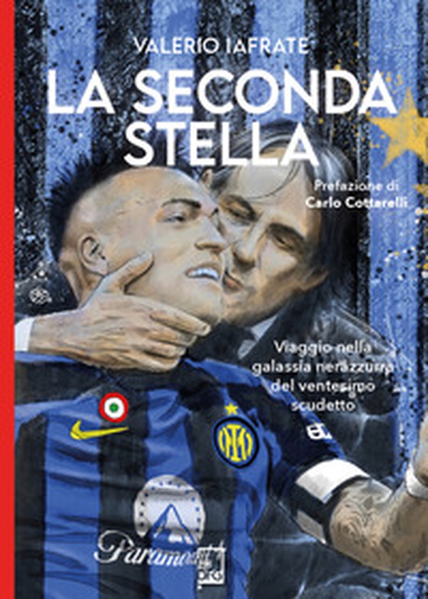 La seconda stella. Viaggio nella galassia nerazzurra del ventesimo scudetto - Librerie.coop La seconda stella. Viaggio nella galassia nerazzurra del ventesimo scudetto - Librerie.coop