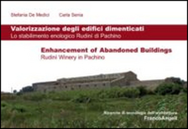 Valorizzazione degli edifici dimenticati. Lo stabilimento enologico Rudinì di Pachino - Librerie.coop Valorizzazione degli edifici dimenticati. Lo stabilimento enologico Rudinì di Pachino - Librerie.coop