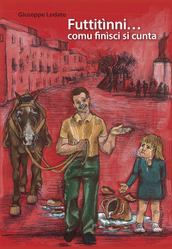 Futtitìnni... comu finìsci si cunta - Librerie.coop Futtitìnni... comu finìsci si cunta - Librerie.coop