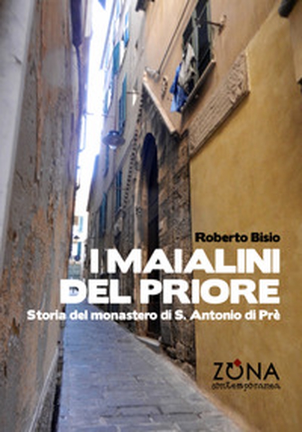 I maialini del priore. Storia del monastero di S. Antonio di Prè - Librerie.coop I maialini del priore. Storia del monastero di S. Antonio di Prè - Librerie.coop