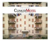 Clinker Motel. Ex-Italcementi Trento 2005-2013 - Librerie.coop