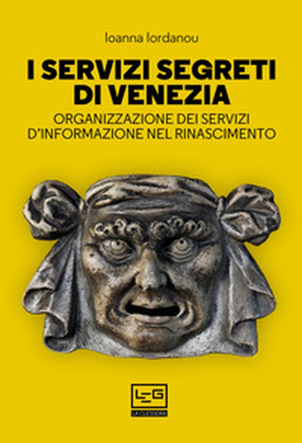 I servizi segreti di Venezia. Organizzazione dei servizi d'informazione nel Rinascimento - Librerie.coop I servizi segreti di Venezia. Organizzazione dei servizi d'informazione nel Rinascimento - Librerie.coop