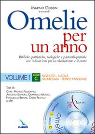 Omelie per un anno. Bibliche, patristiche, teologiche e pastorali-pratiche con indicazioni per la celebrazione e il canto. Anno C - Vol. 1 - Librerie.coop
