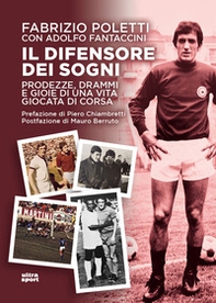 Il difensore dei sogni. Prodezze, drammi e gioie di una vita giocata di corsa - Librerie.coop