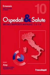 Ospedali & salute. Decimo rapporto annuale 2012 - Librerie.coop