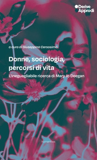 Donne, sociologia, percorsi di vita. L'ineguagliabile ricerca di Mary Jo Deegan - Librerie.coop