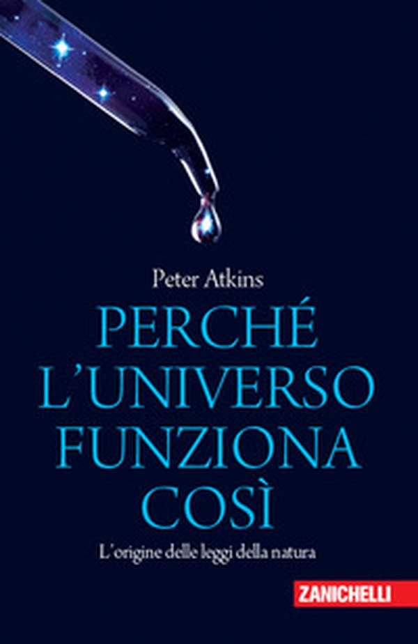 Perché l'universo funziona così. L'origine delle leggi della natura - Librerie.coop Perché l'universo funziona così. L'origine delle leggi della natura - Librerie.coop