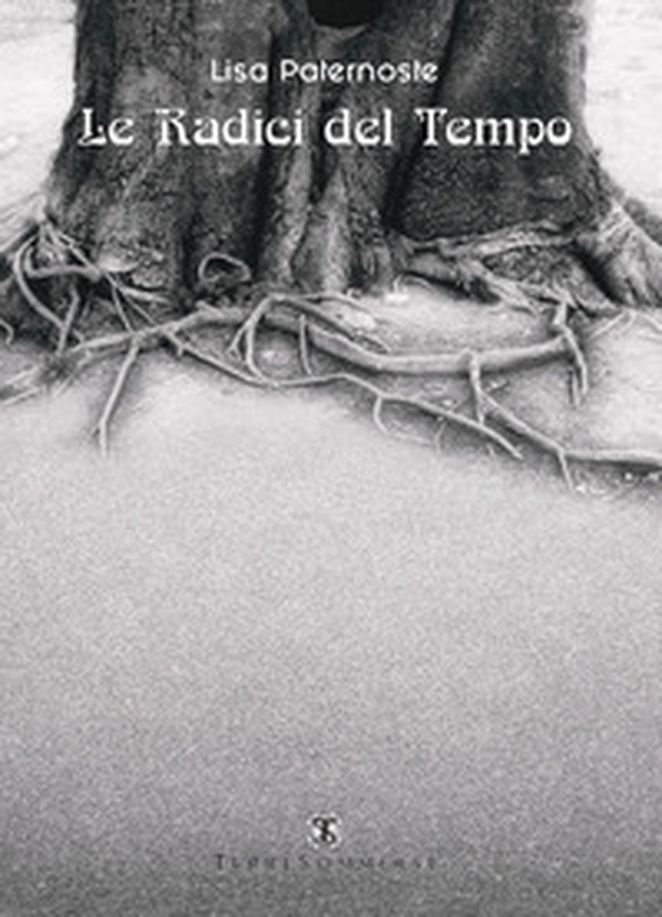 Le radici del tempo - Librerie.coop Le radici del tempo - Librerie.coop